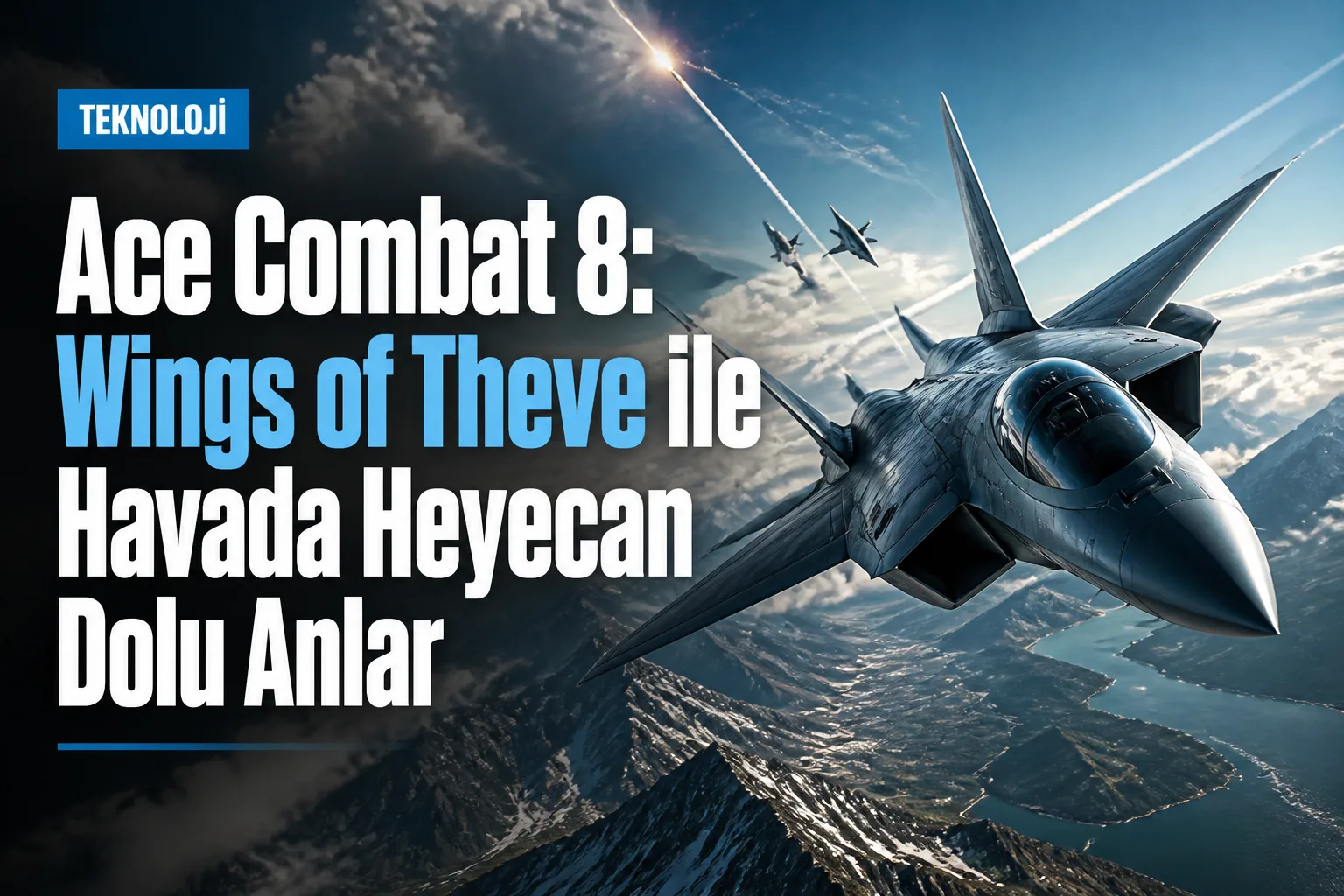 Ace Combat 8: Wings of Theve ile Havada Heyecan Dolu Anlar