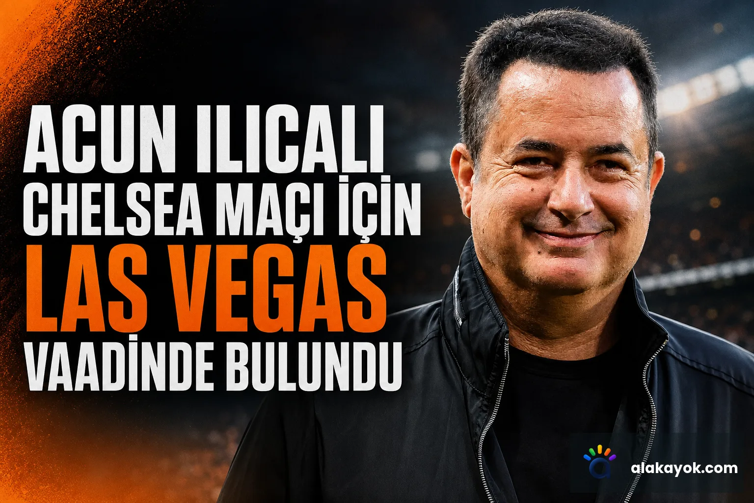 Acun Ilıcalı Chelsea Maçı İçin Las Vegas Vaadinde Bulundu