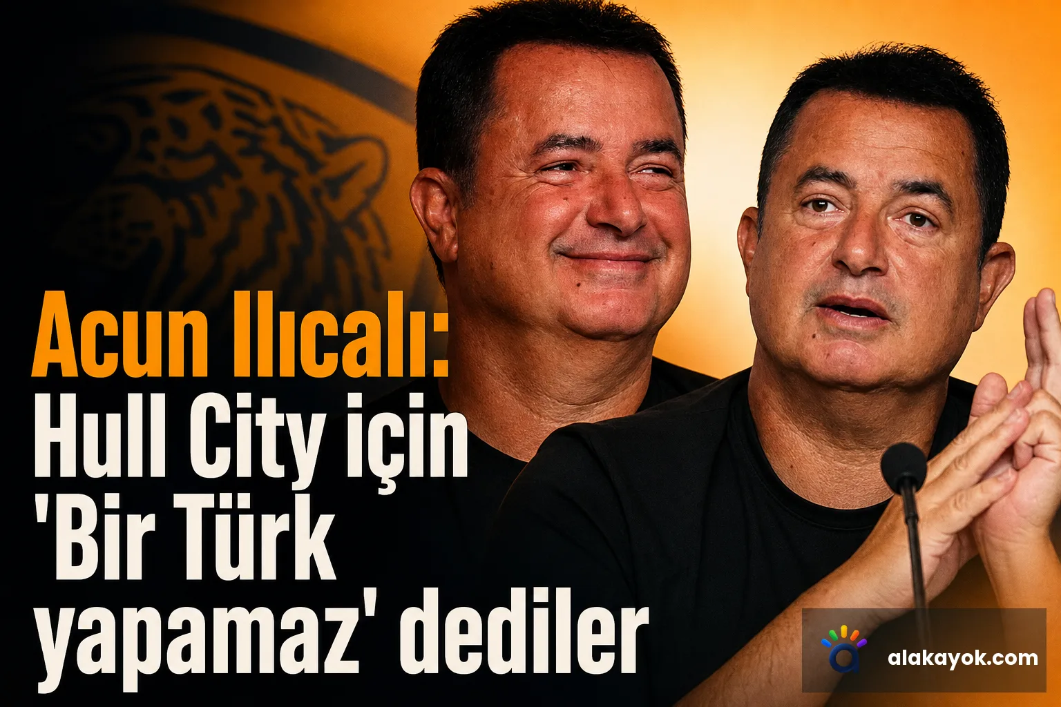 Acun Ilıcalı: Hull City için 'Bir Türk yapamaz' dediler
