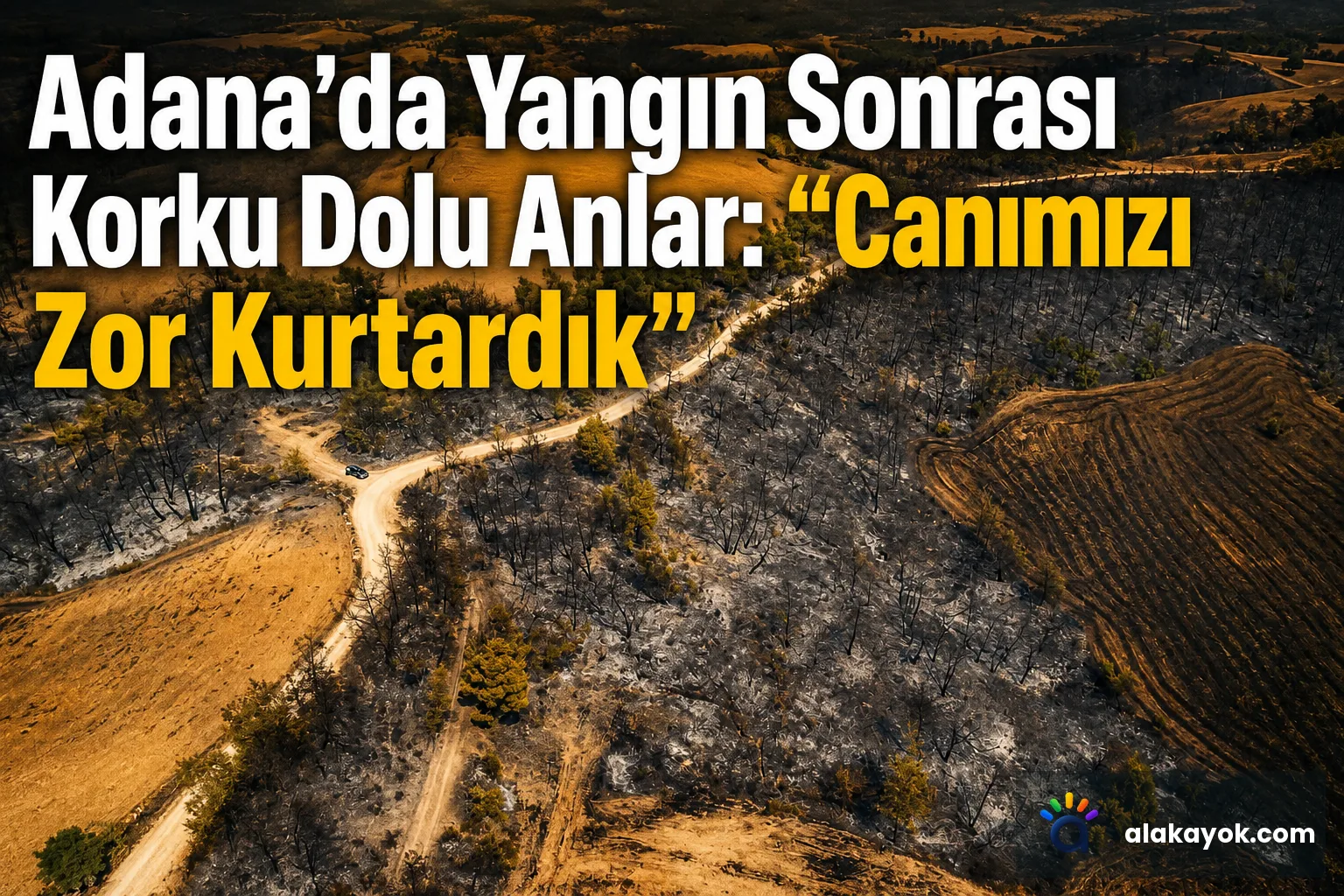 Adana'da Yangın Sonrası Korku Dolu Anlar: "Canımızı Zor Kurtardık"