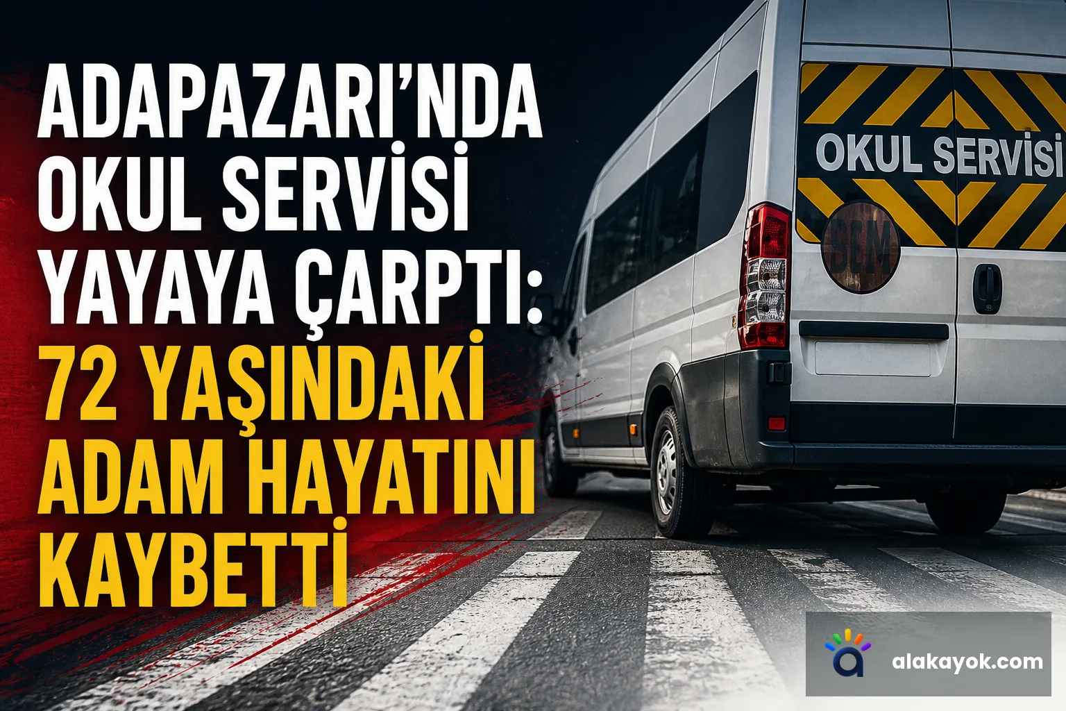 Adapazarı'nda Okul Servisi Yayaya Çarptı: 72 Yaşındaki Adam Hayatını Kaybetti