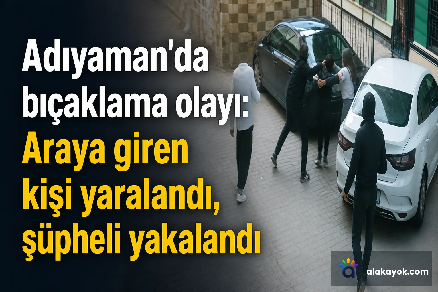 Adıyaman'da bıçaklama olayı: Araya giren kişi yaralandı, şüpheli yakalandı