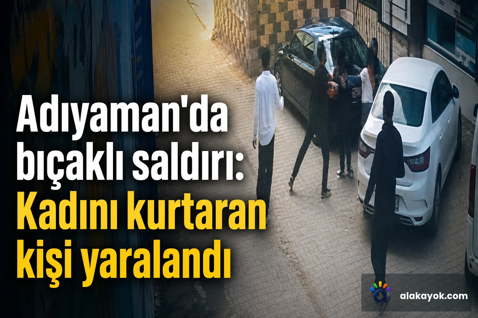 Adıyaman'da bıçaklı saldırı: Kadını kurtaran kişi yaralandı