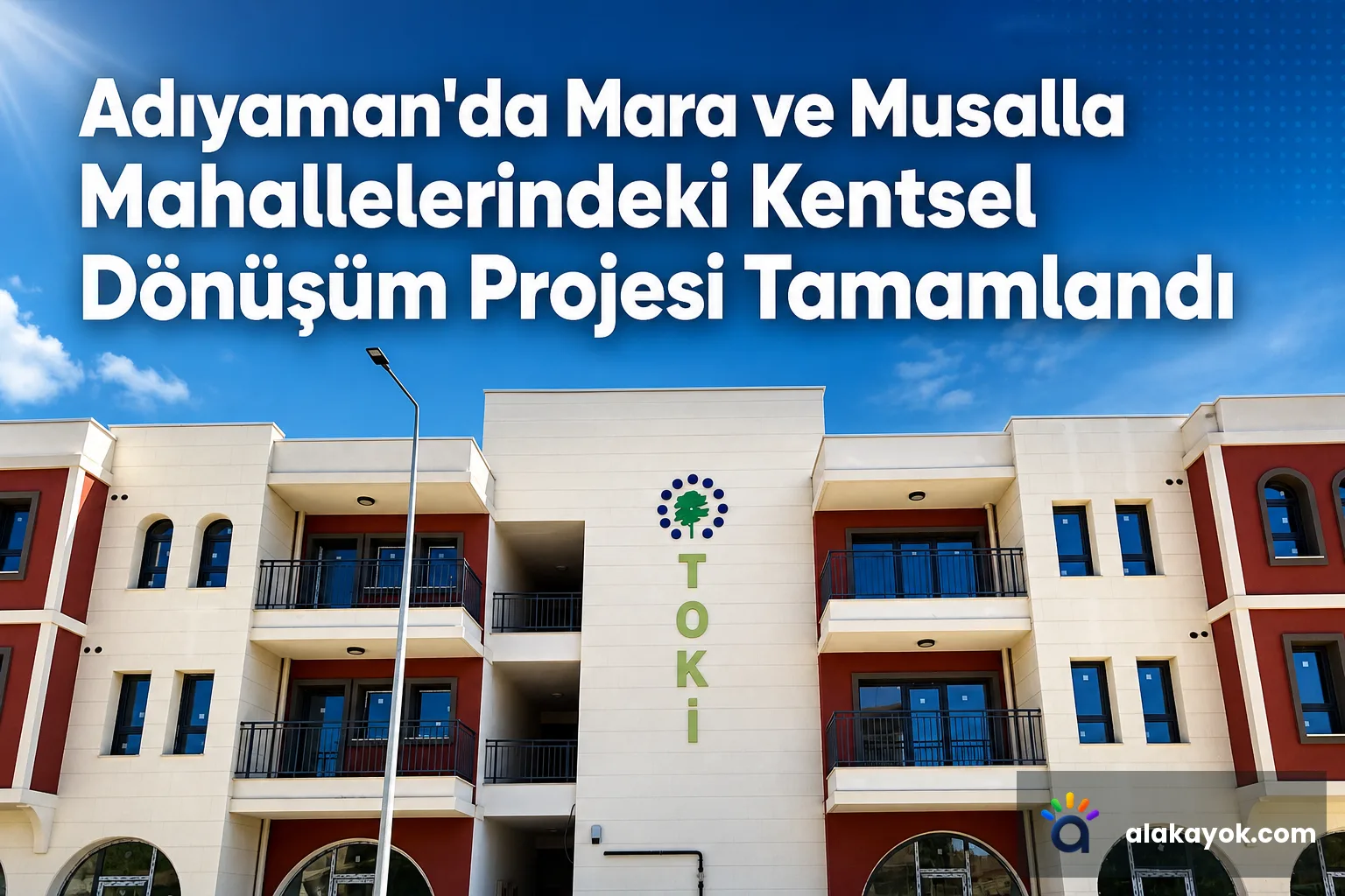 Adıyaman'da Mara ve Musalla Mahallelerindeki Kentsel Dönüşüm Projesi Tamamlandı