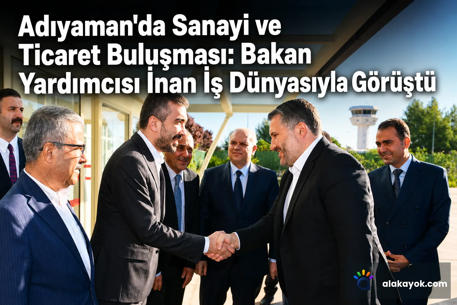 Adıyaman'da Sanayi ve Ticaret Buluşması: Bakan Yardımcısı İnan İş Dünyasıyla Görüştü