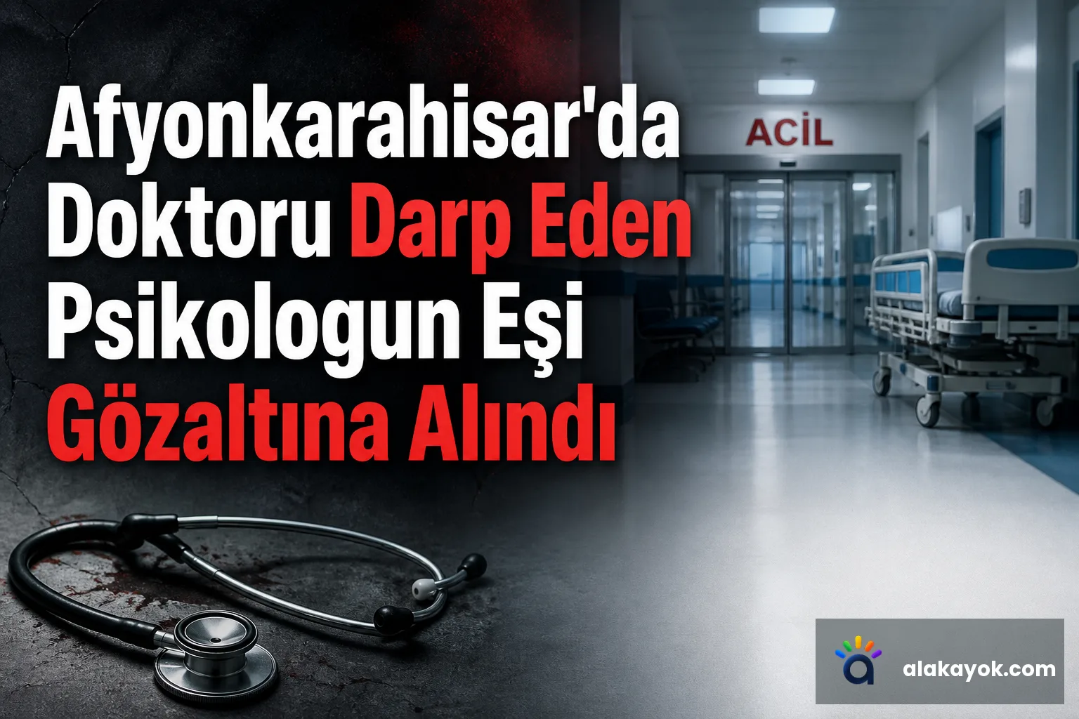 Afyonkarahisar'da Doktoru Darp Eden Psikologun Eşi Gözaltına Alındı