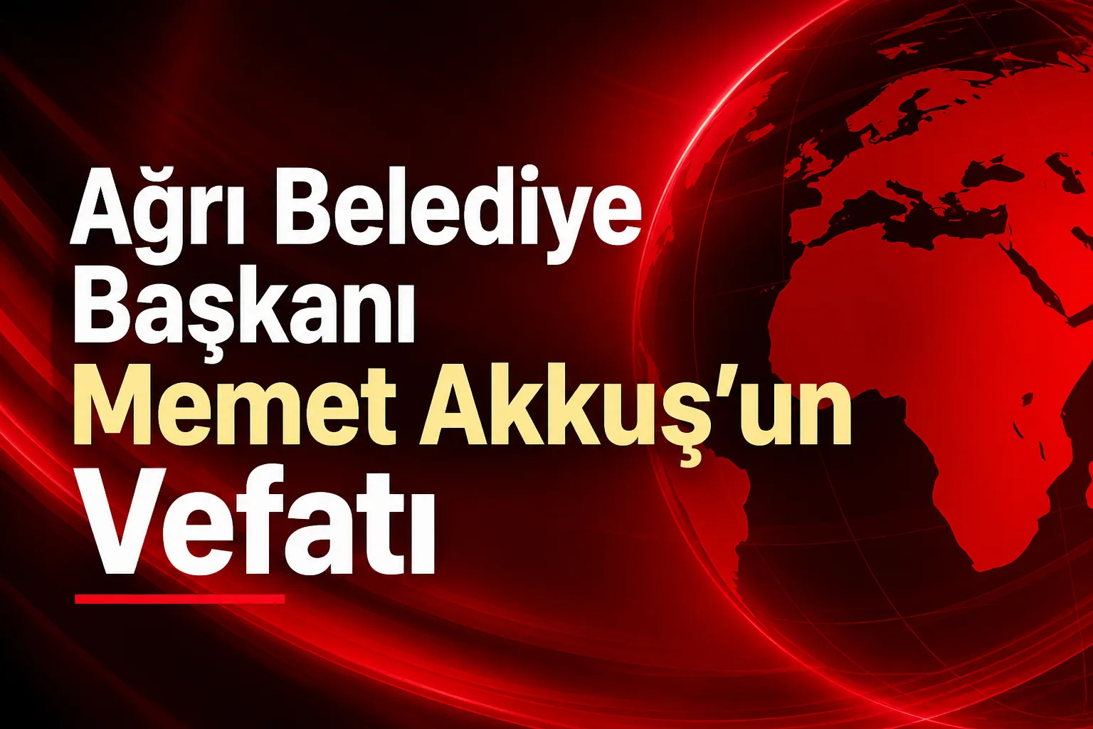 Ağrı Belediye Başkanı Memet Akkuş'un Vefatı