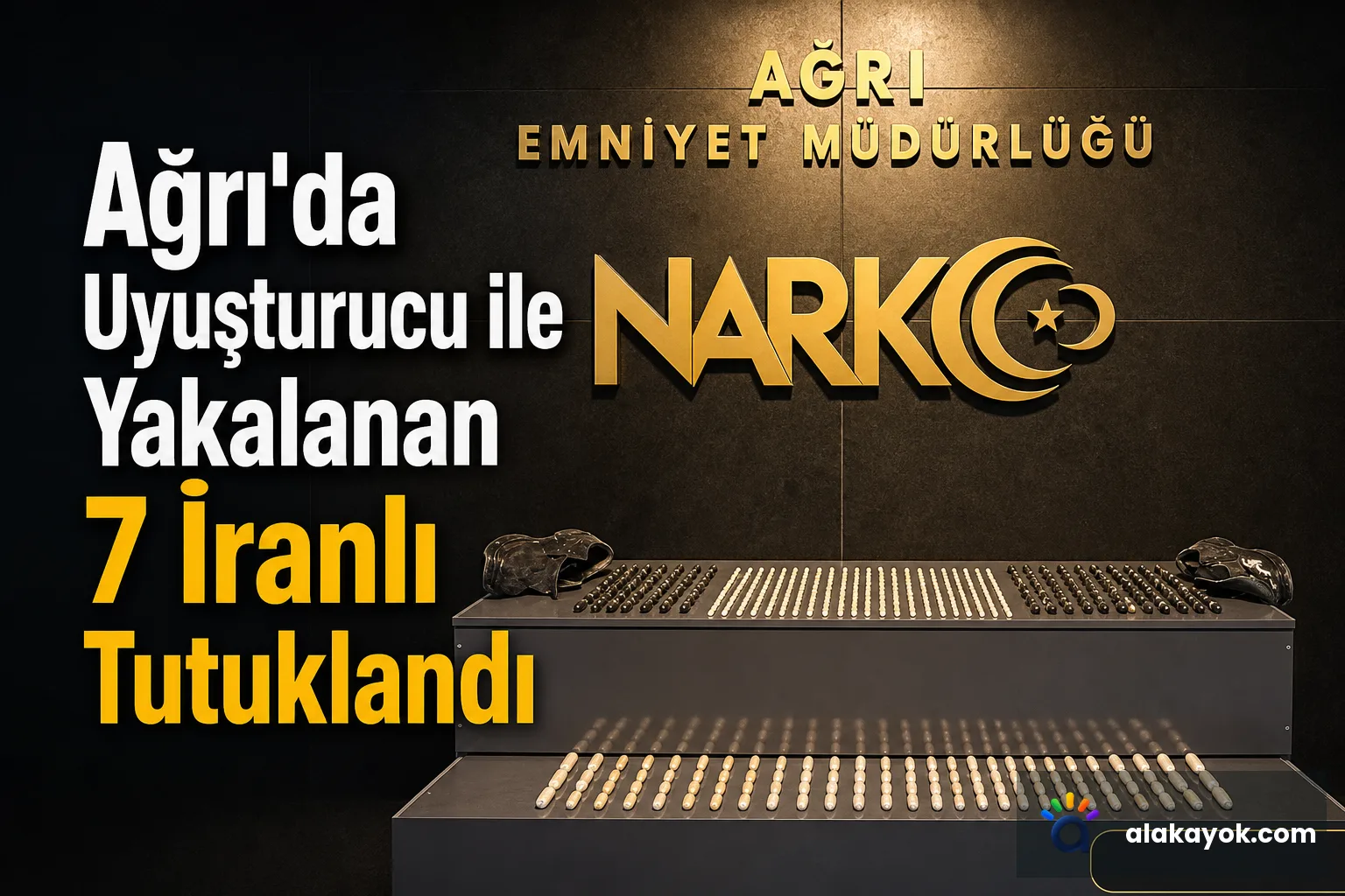 Ağrı'da Uyuşturucu ile Yakalanan 7 İranlı Tutuklandı