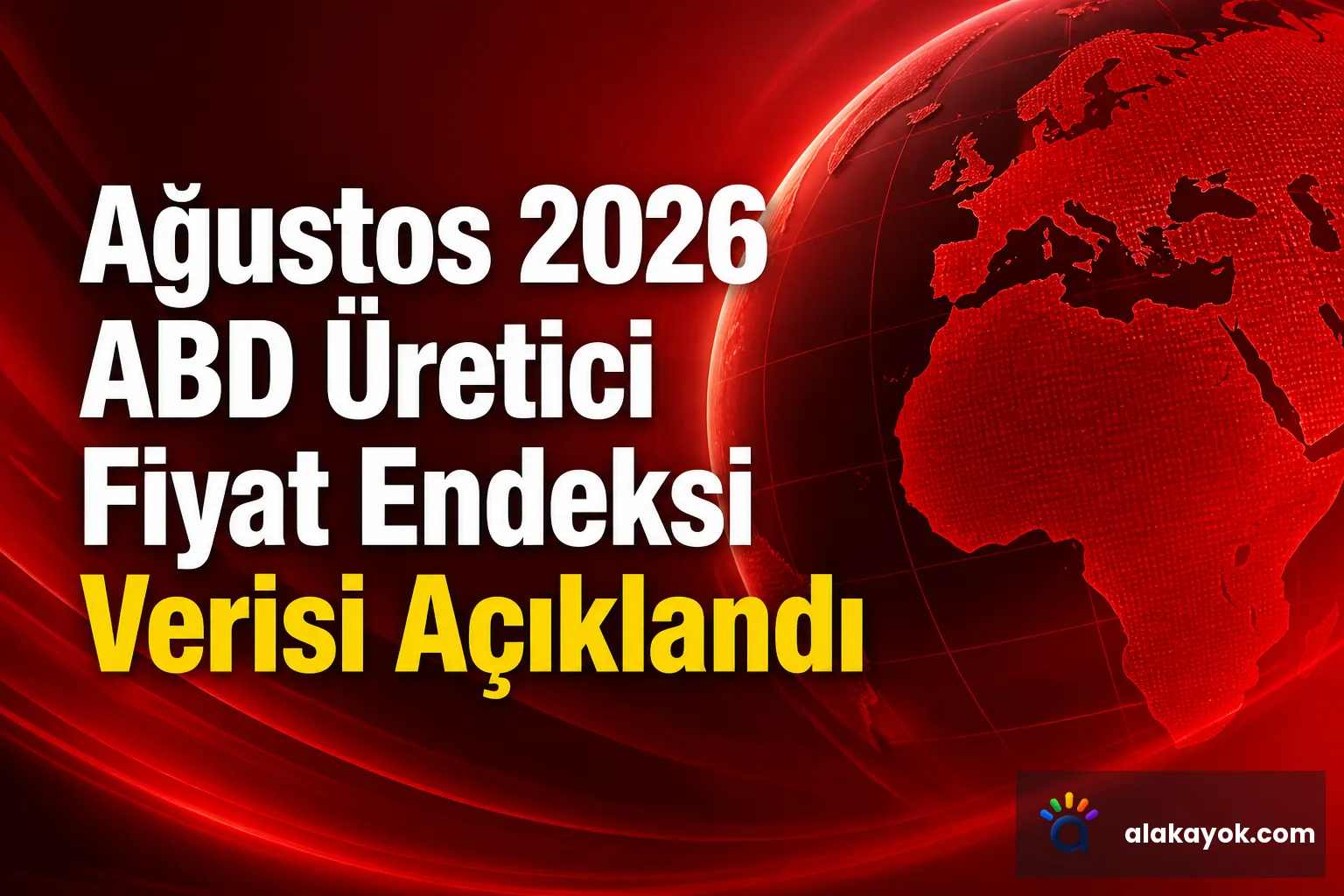 Ağustos 2026 ABD Üretici Fiyat Endeksi Verisi Açıklandı