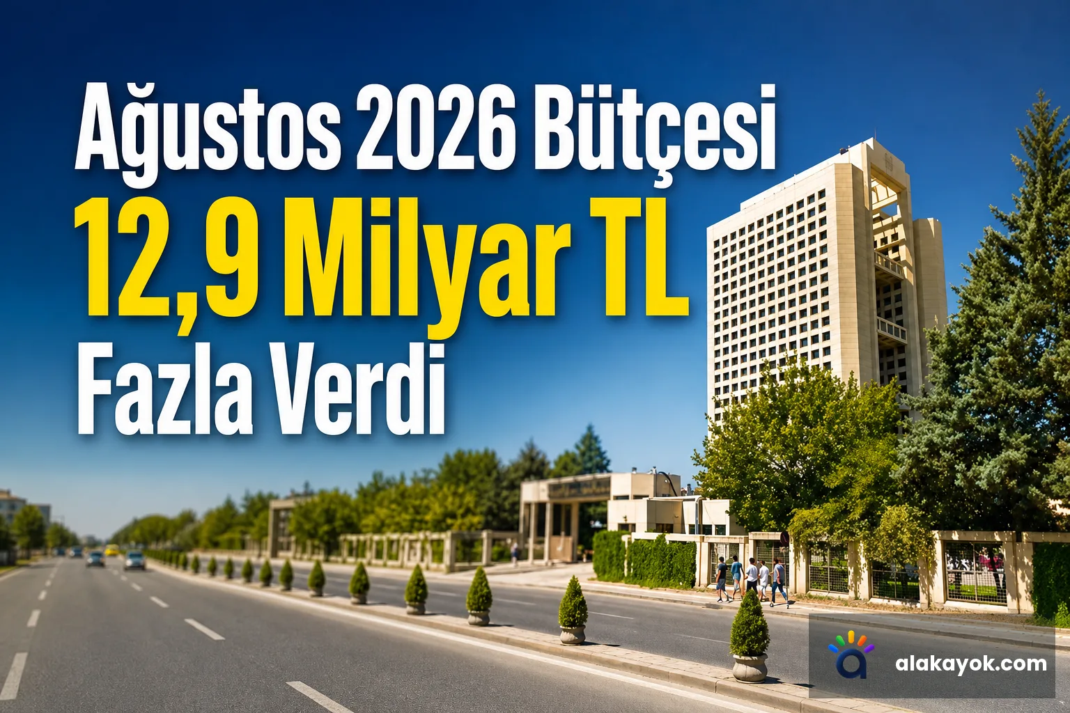 Ağustos 2026 Bütçesi 12,9 Milyar TL Fazla Verdi