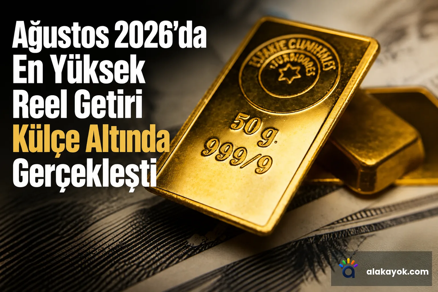 Ağustos 2026'da En Yüksek Reel Getiri Külçe Altında Gerçekleşti