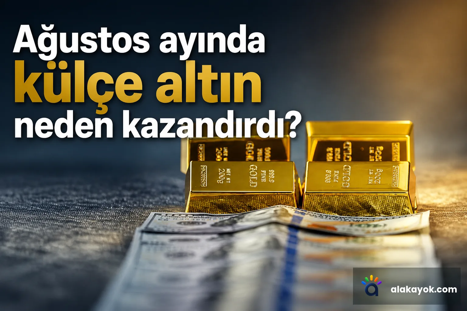 Ağustos ayında külçe altın neden kazandırdı?