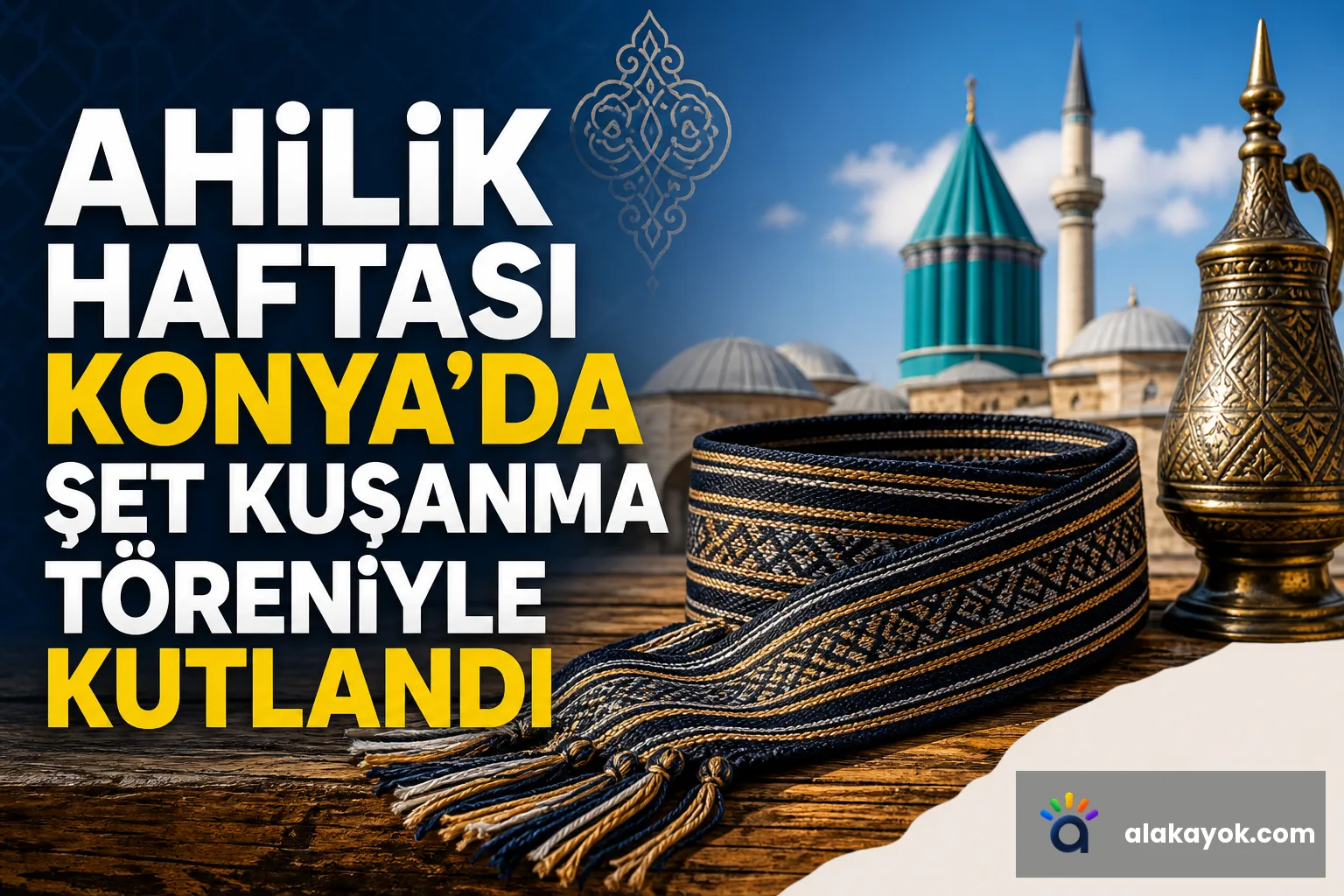 Ahilik Haftası Konya'da Şet Kuşanma Töreniyle Kutlandı