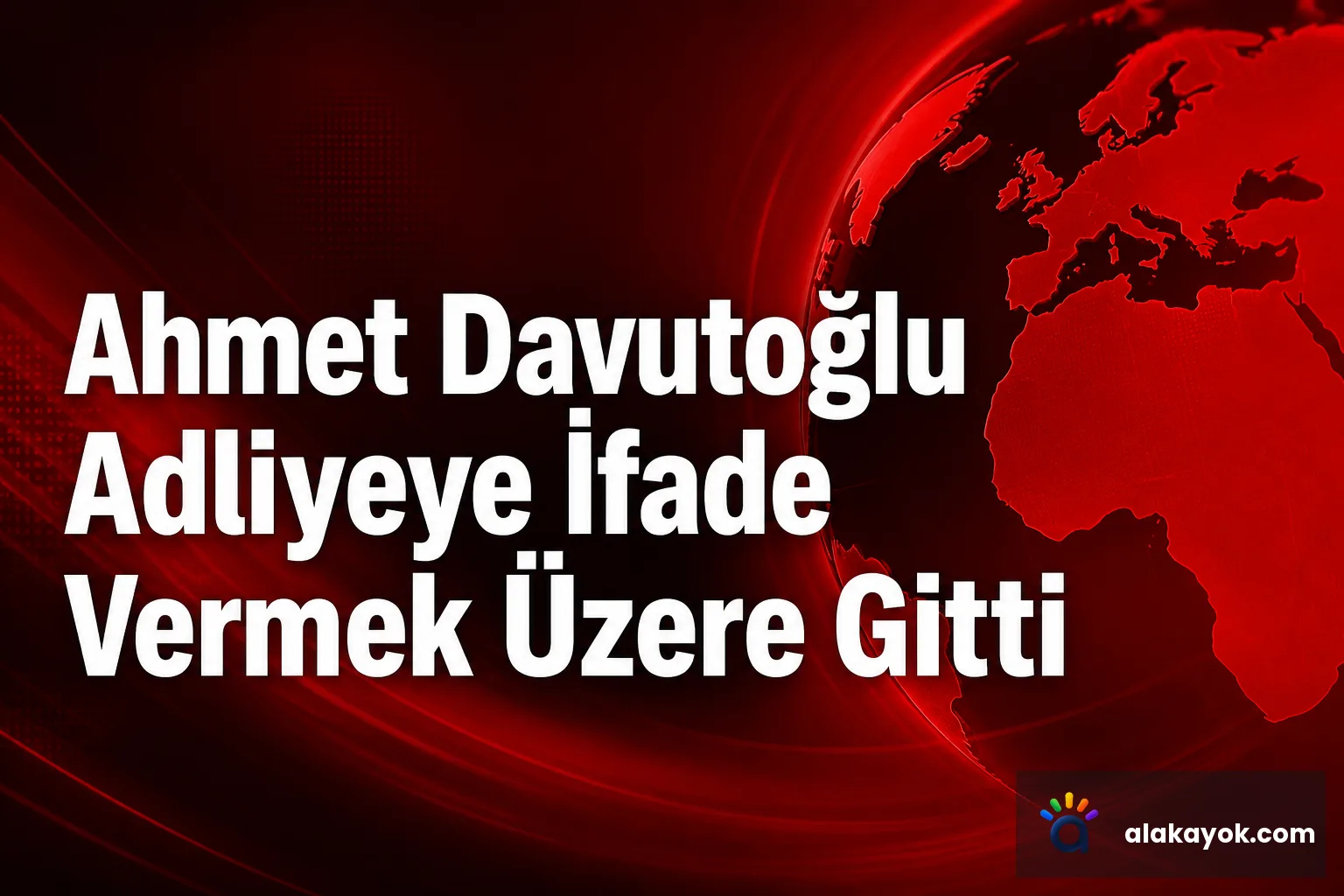 Ahmet Davutoğlu Adliyeye İfade Vermek Üzere Gitti