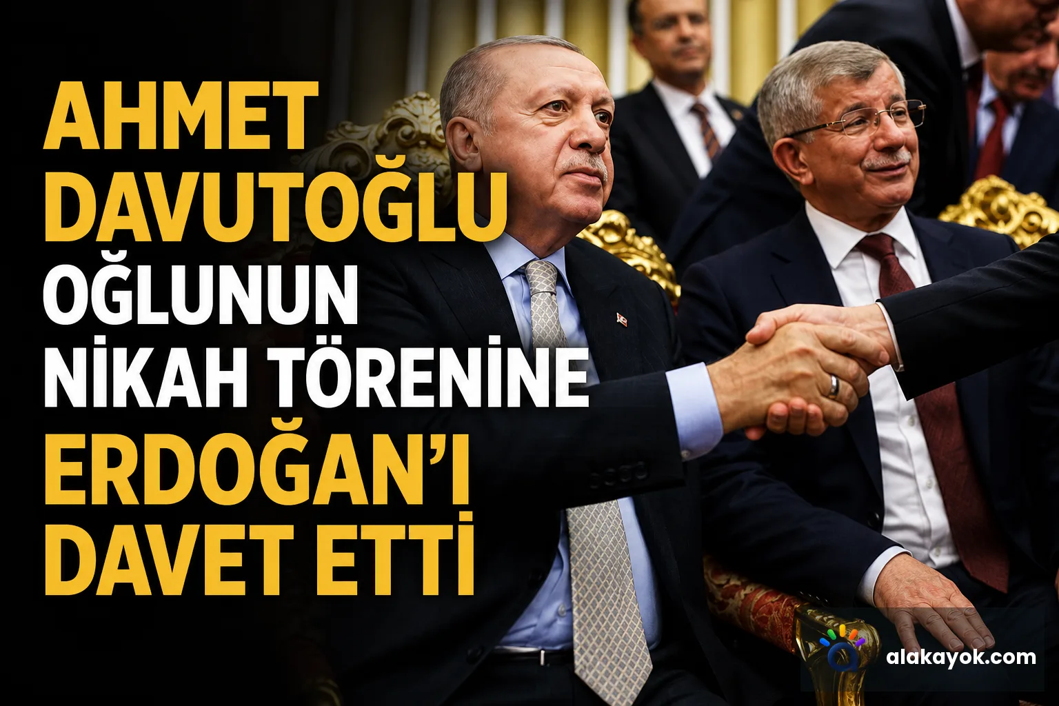 Ahmet Davutoğlu Oğlunun Nikah Törenine Erdoğan'ı Davet Etti