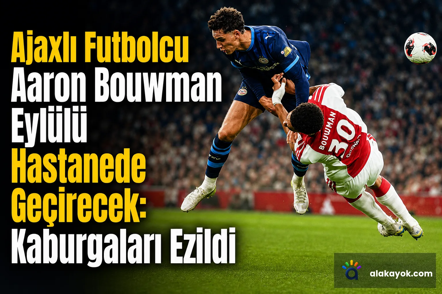 Ajaxlı Futbolcu Aaron Bouwman Eylülü Hastanede Geçirecek: Kaburgaları Ezildi