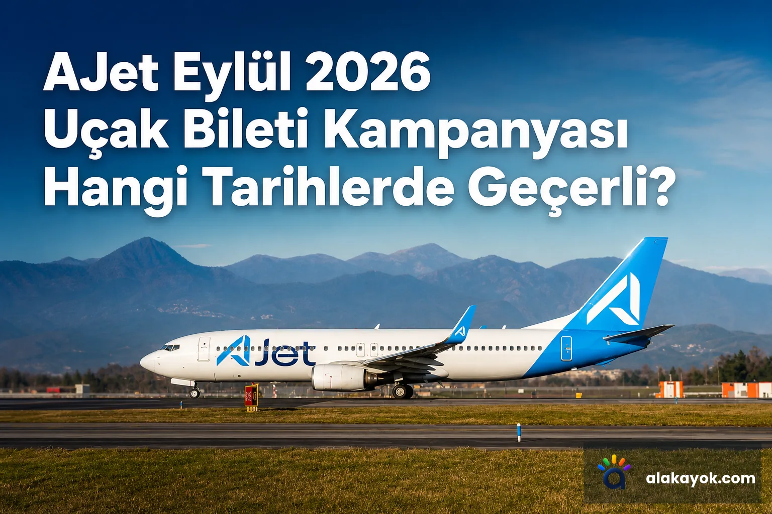 AJet Eylül 2026 Uçak Bileti Kampanyası Hangi Tarihlerde Geçerli?