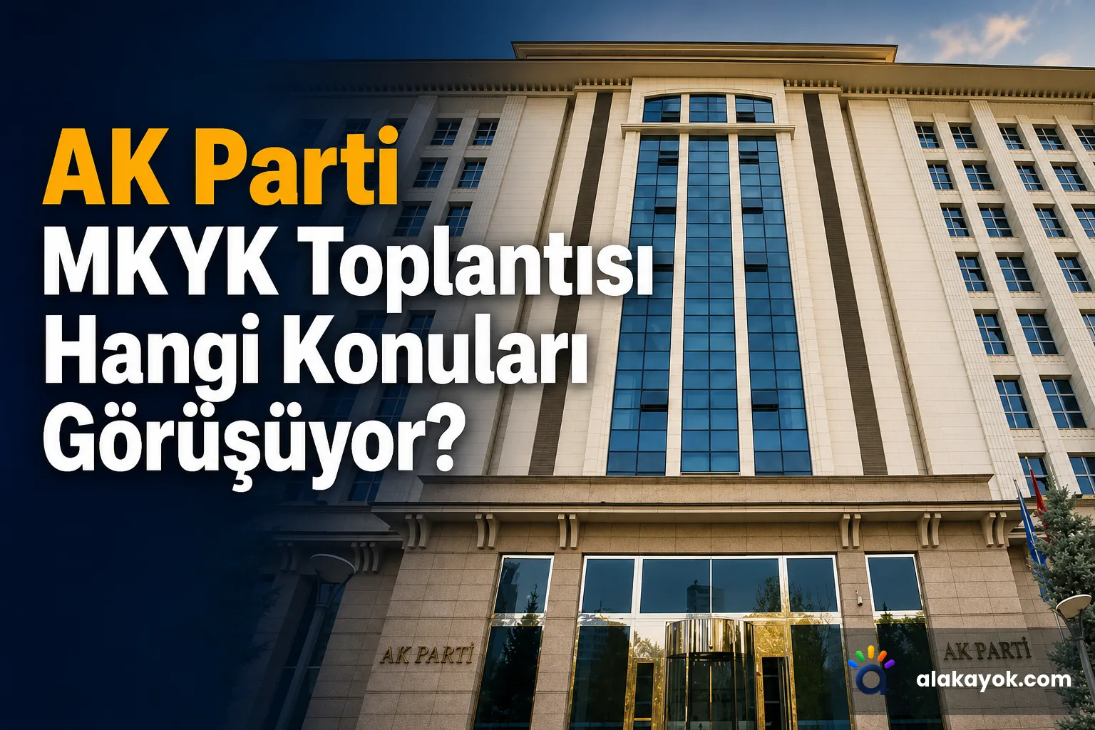 AK Parti MKYK Toplantısı Hangi Konuları Görüşüyor?