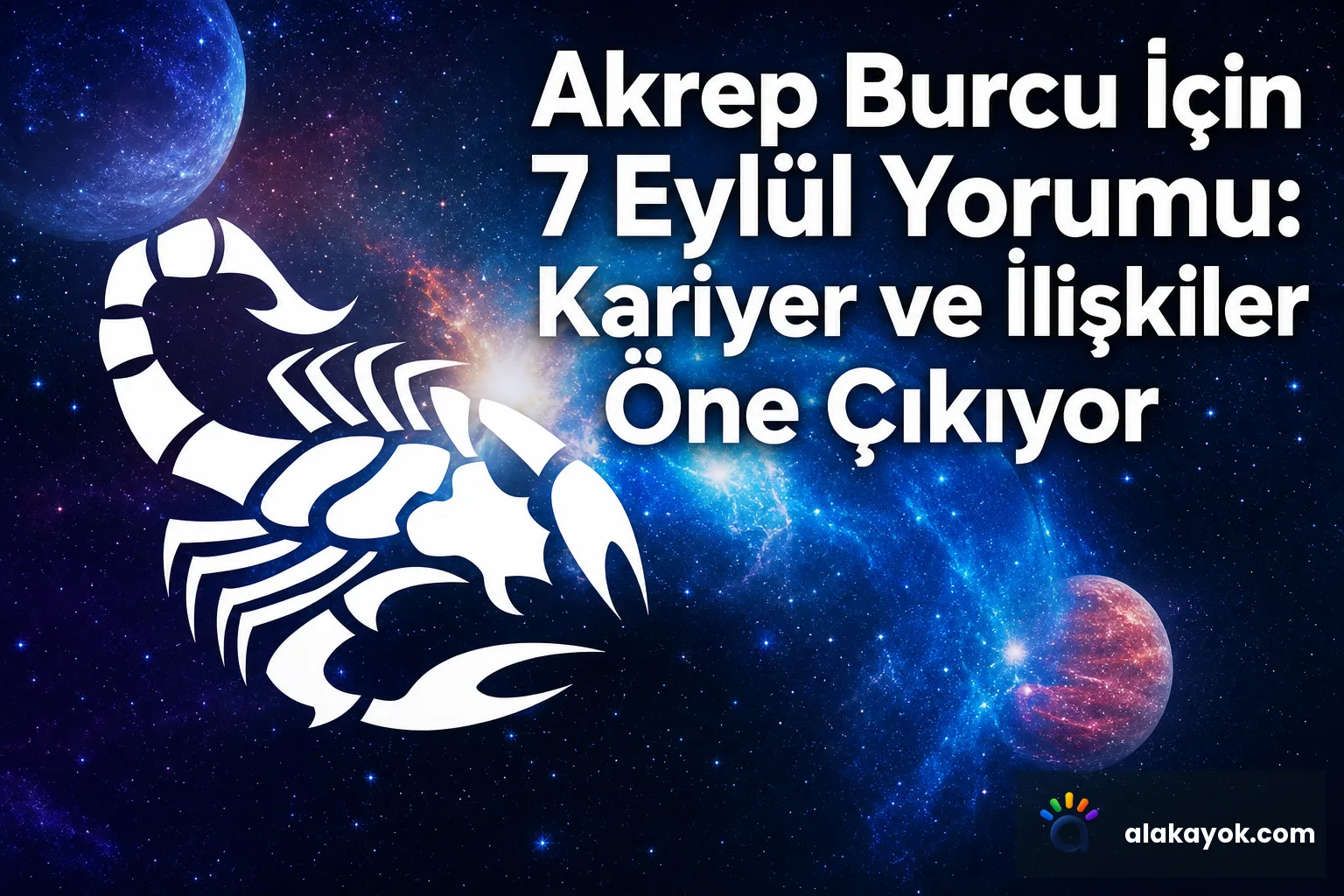 Akrep Burcu İçin 7 Eylül Yorumu: Kariyer ve İlişkiler Öne Çıkıyor