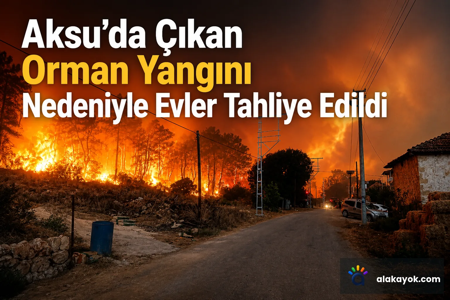 Aksu'da Çıkan Orman Yangını Nedeniyle Evler Tahliye Edildi