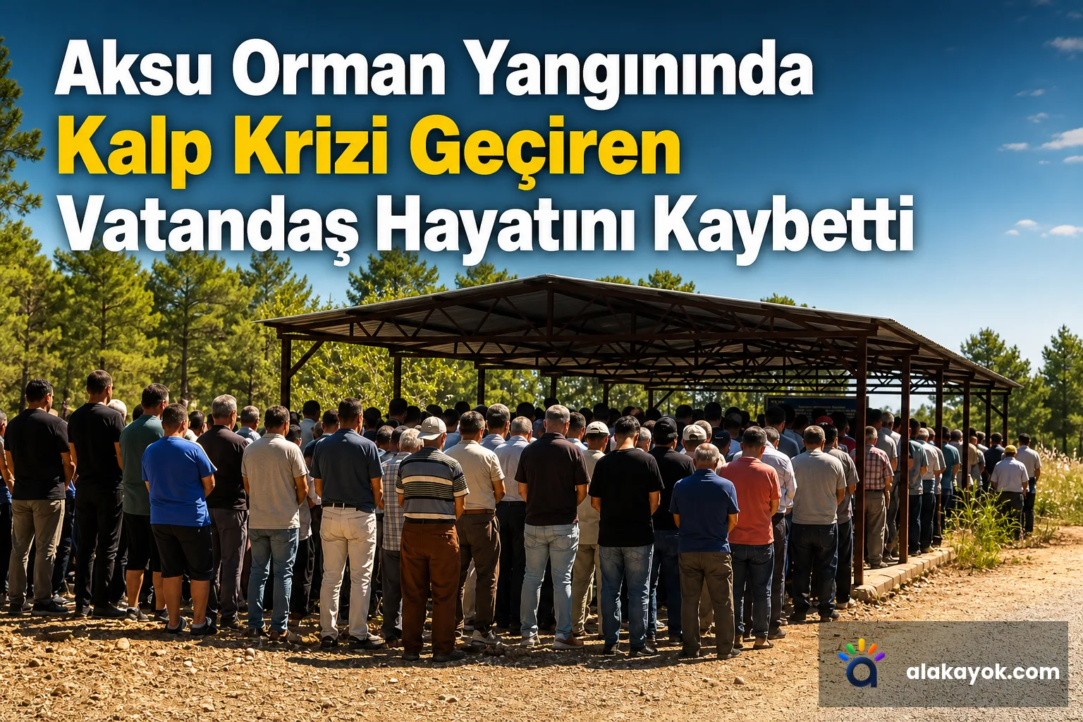 Aksu Orman Yangınında Kalp Krizi Geçiren Vatandaş Hayatını Kaybetti