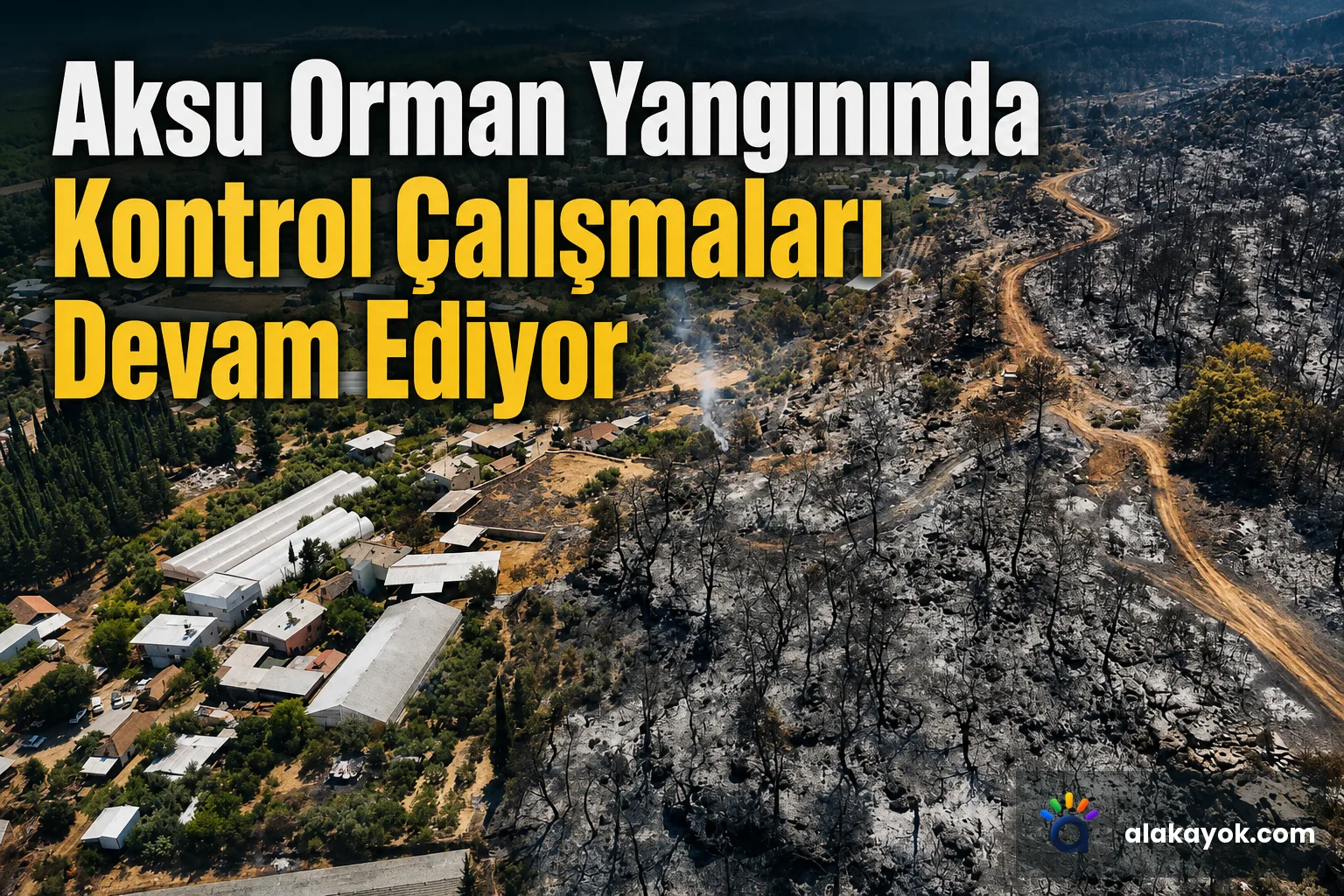 Aksu Orman Yangınında Kontrol Çalışmaları Devam Ediyor