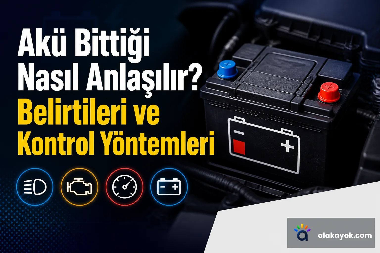 Akü Bittiği Nasıl Anlaşılır? Belirtileri ve Kontrol Yöntemleri
