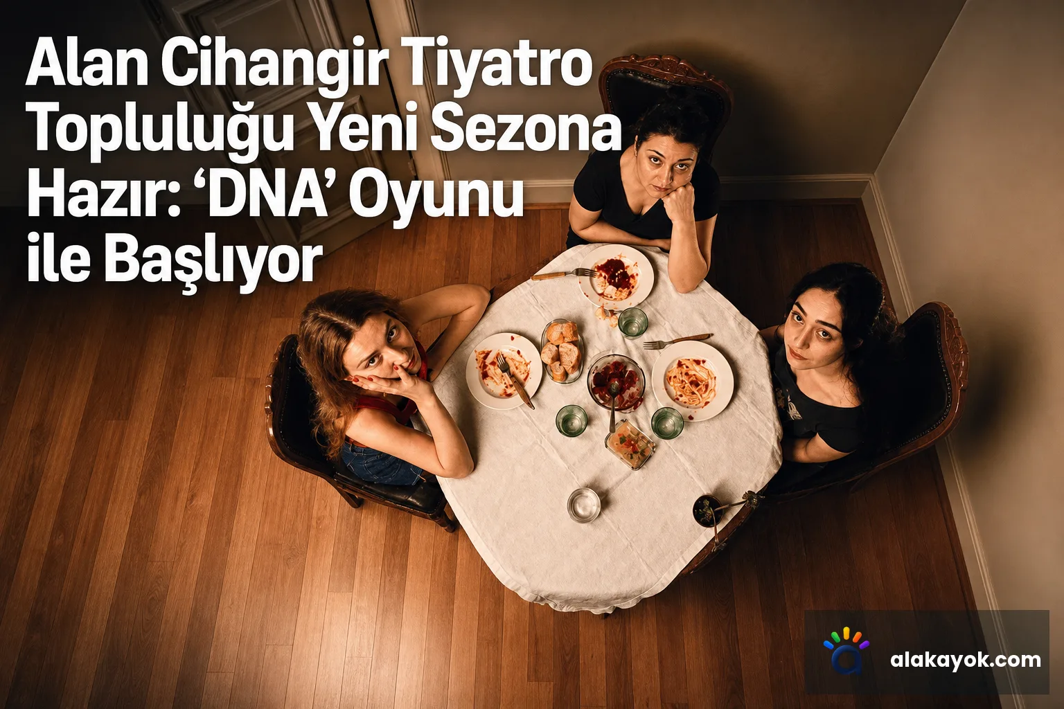 Alan Cihangir Tiyatro Topluluğu Yeni Sezona Hazır: ‘DNA’ Oyunu ile Başlıyor