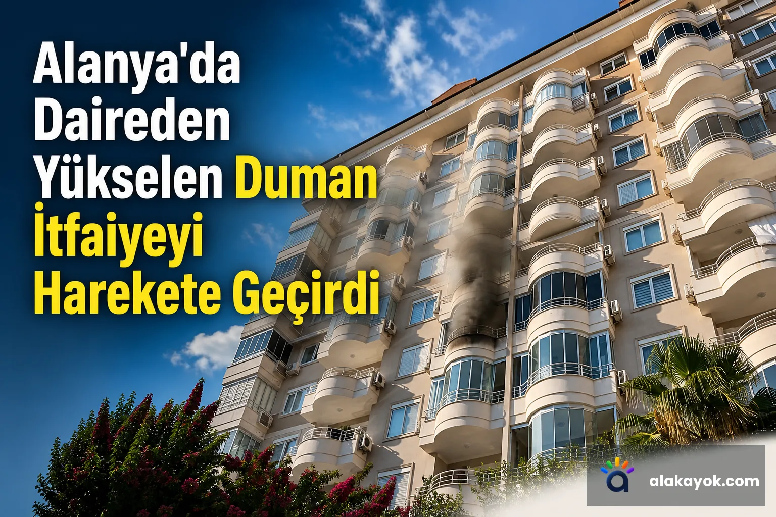 Alanya'da Daireden Yükselen Duman İtfaiyeyi Harekete Geçirdi