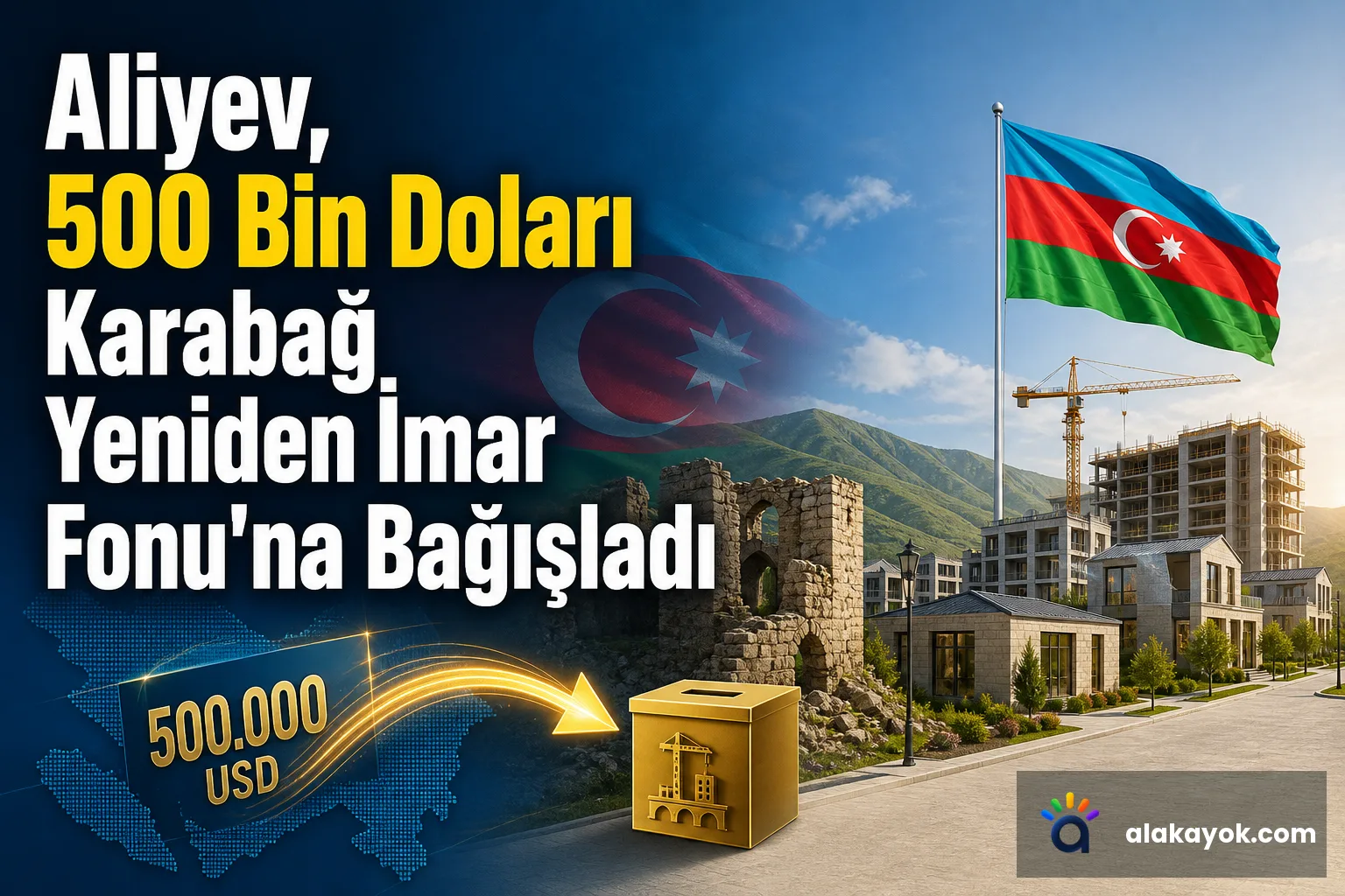 Aliyev, 500 Bin Doları Karabağ Yeniden İmar Fonu'na Bağışladı