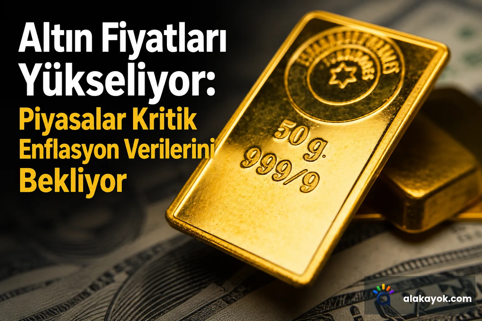 Altın Fiyatları Yükseliyor: Piyasalar Kritik Enflasyon Verilerini Bekliyor