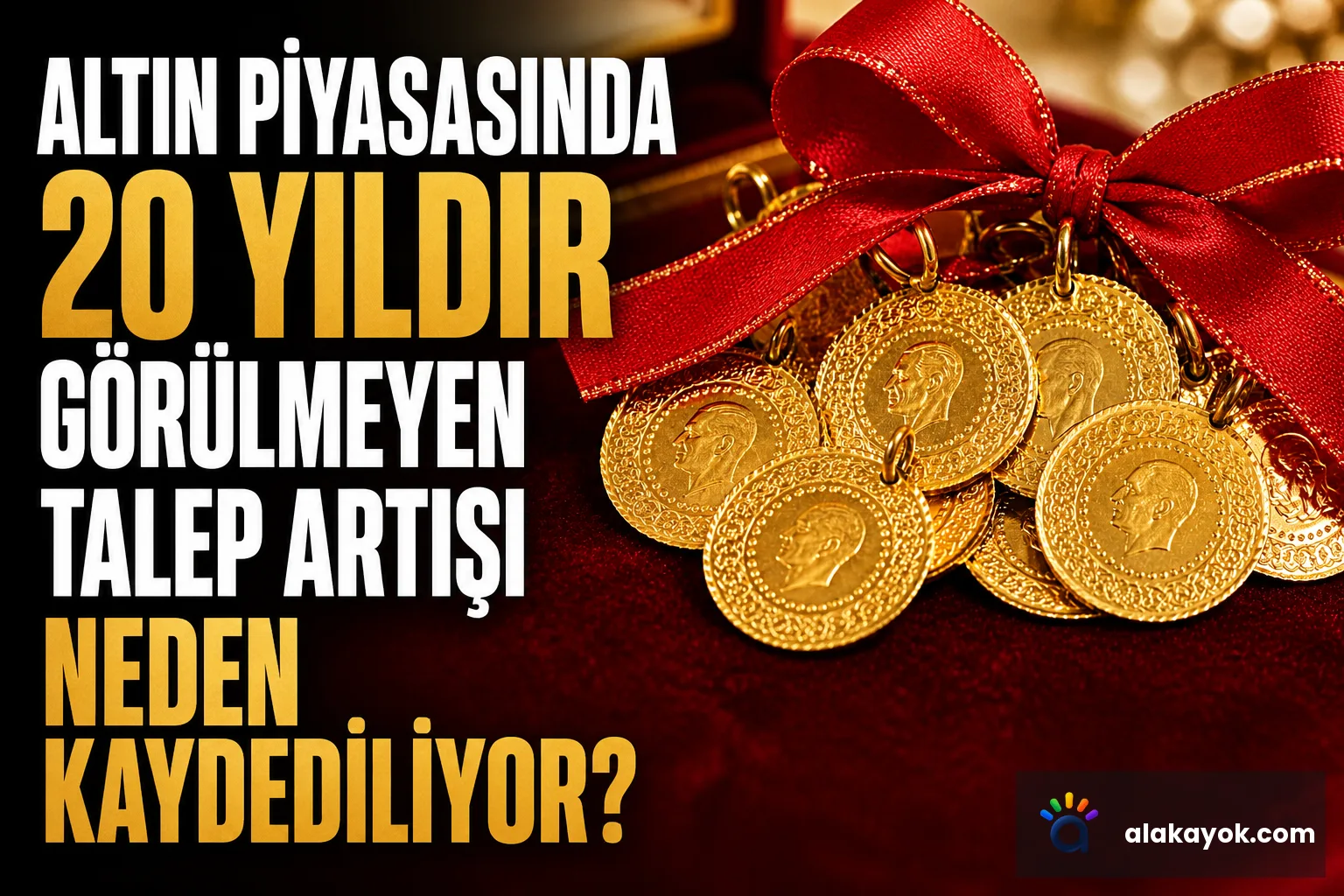 Altın Piyasasında 20 Yıldır Görülmeyen Talep Artışı Neden Kaydediliyor?