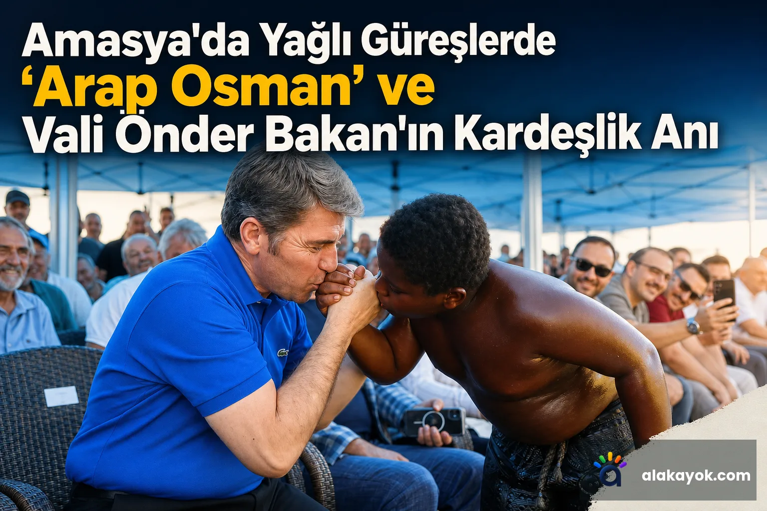 Amasya'da Yağlı Güreşlerde 'Arap Osman' ve Vali Önder Bakan'ın Kardeşlik Anı