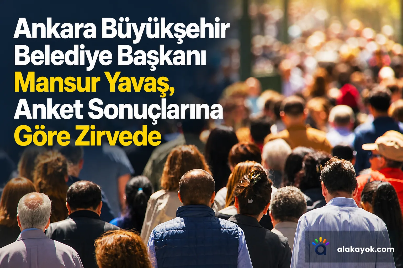 Ankara Büyükşehir Belediye Başkanı Mansur Yavaş, Anket Sonuçlarına Göre Zirvede