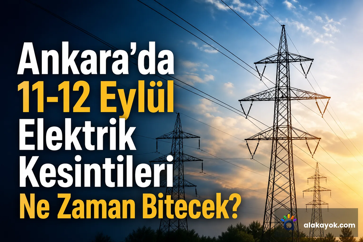 Ankara'da 11-12 Eylül Elektrik Kesintileri Ne Zaman Bitecek?