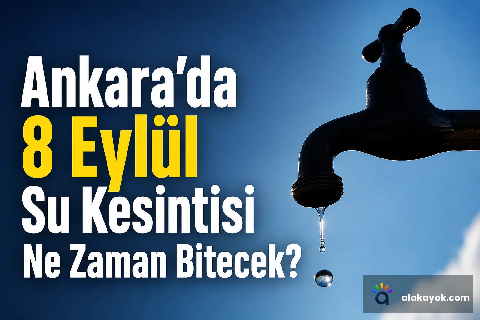 Ankara'da 8 Eylül Su Kesintisi Ne Zaman Bitecek?