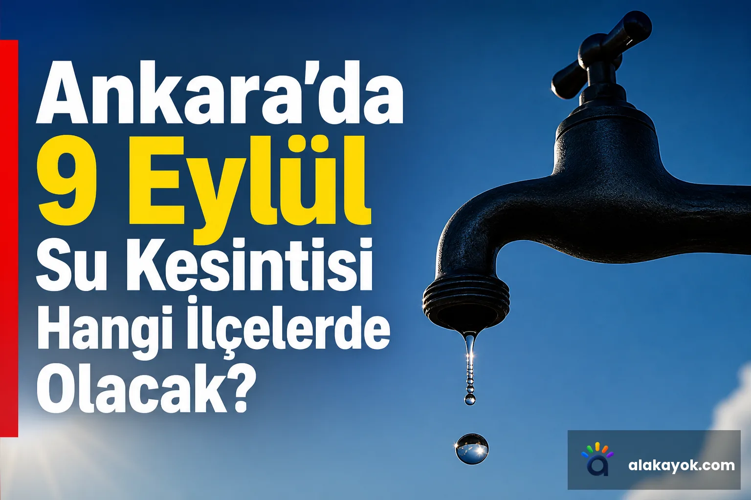 Ankara'da 9 Eylül Su Kesintisi Hangi İlçelerde Olacak?