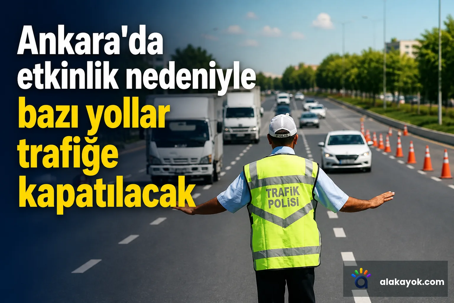 Ankara'da etkinlik nedeniyle bazı yollar trafiğe kapatılacak