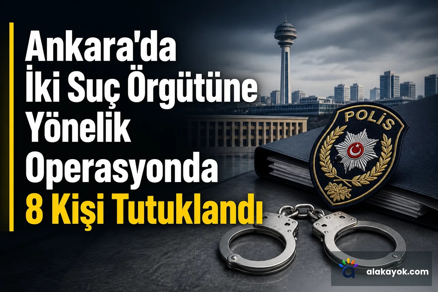 Ankara'da İki Suç Örgütüne Yönelik Operasyonda 8 Kişi Tutuklandı