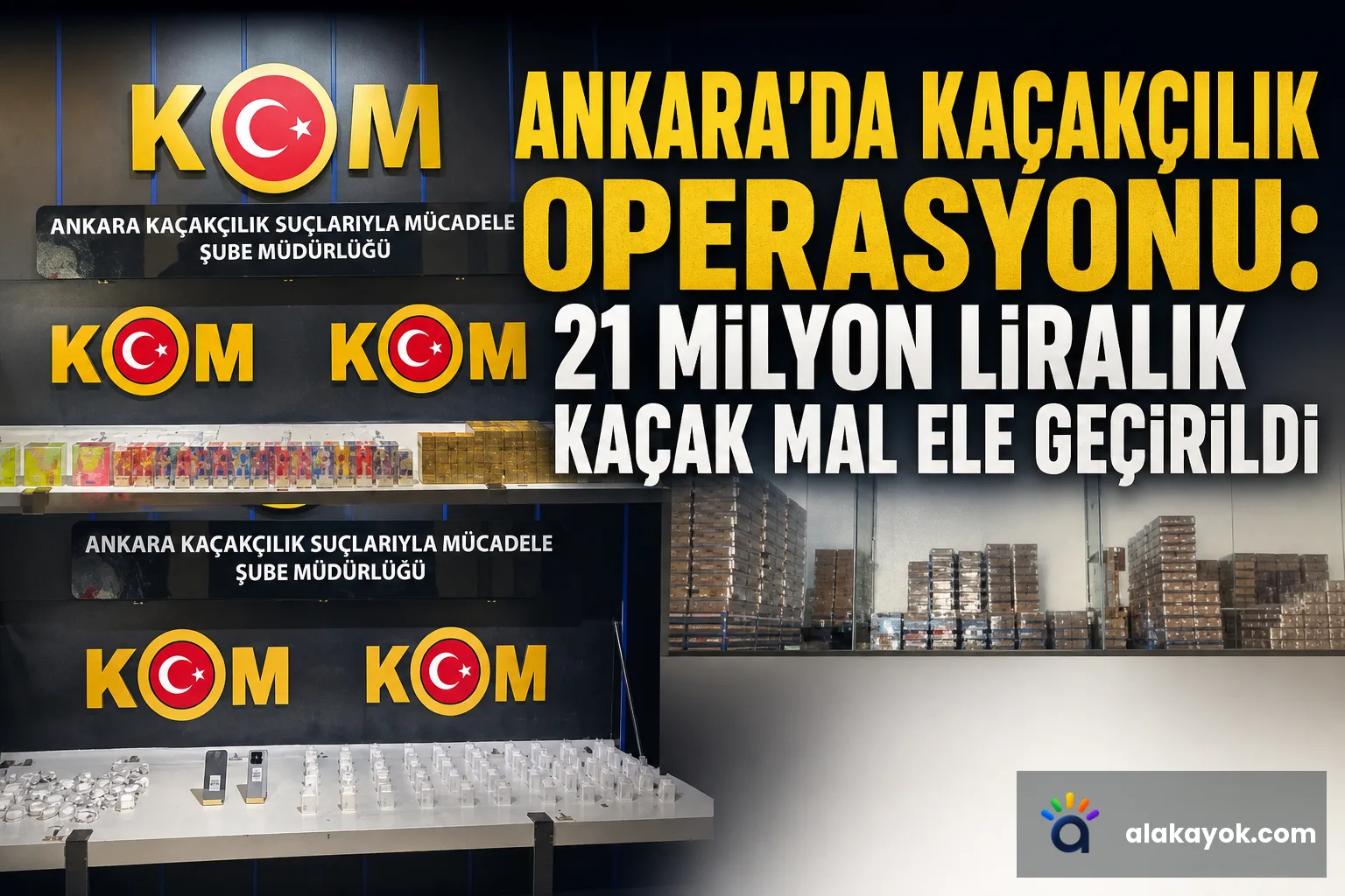 Ankara'da Kaçakçılık Operasyonu: 21 Milyon Liralık Kaçak Mal Ele Geçirildi