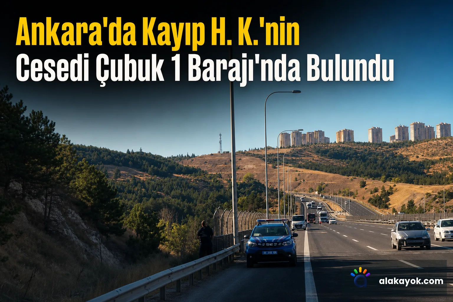 Ankara'da Kayıp H. K.'nin Cesedi Çubuk 1 Barajı'nda Bulundu