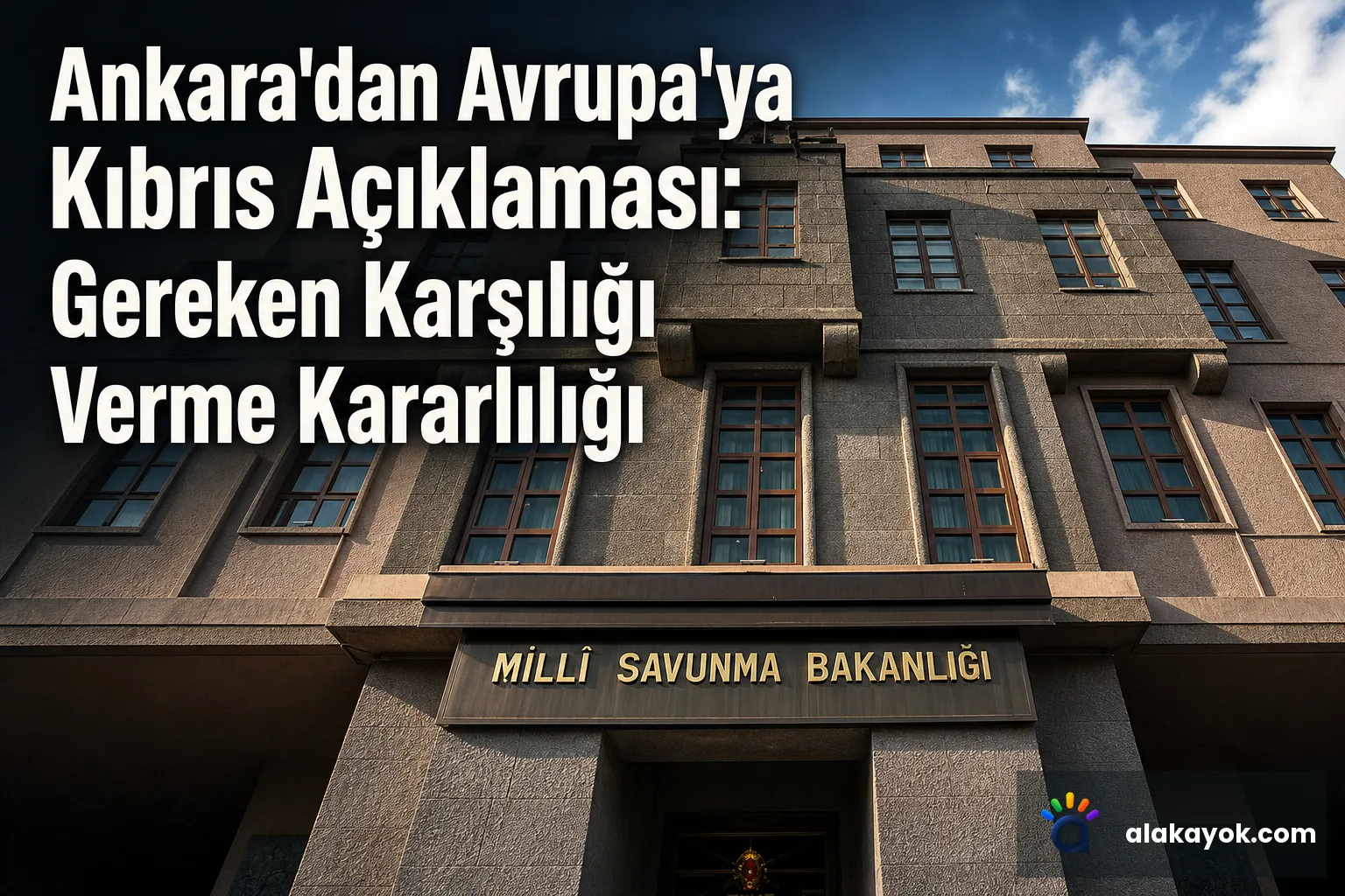 Ankara'dan Avrupa'ya Kıbrıs Açıklaması: Gereken Karşılığı Verme Kararlılığı