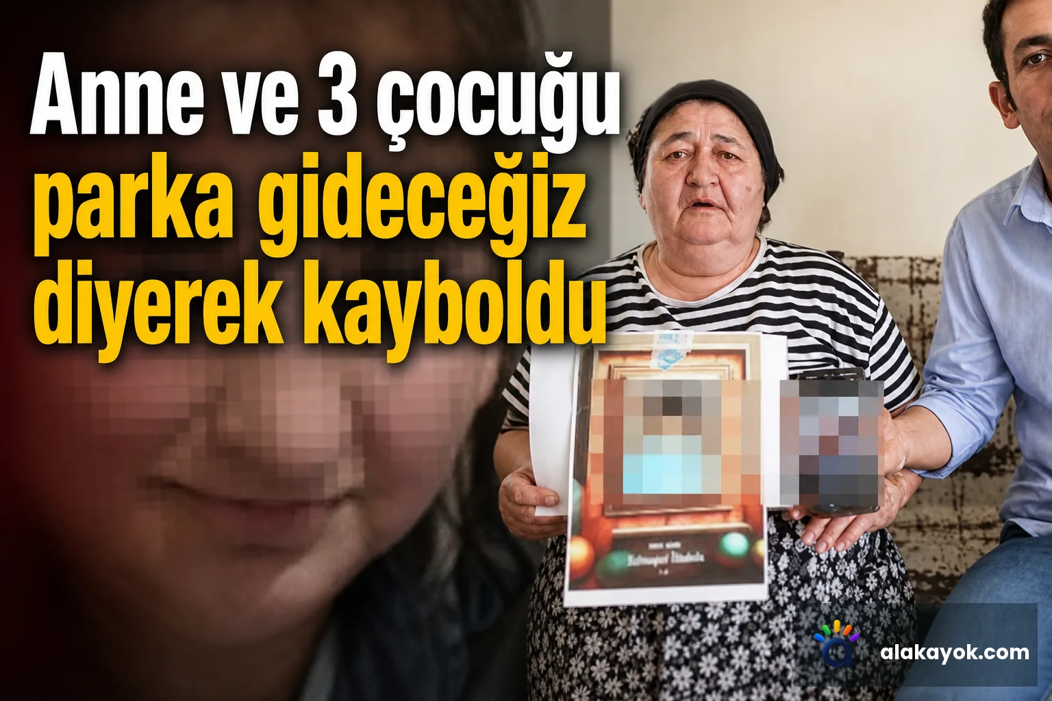 Anne ve 3 çocuğu parka gideceğiz diyerek kayboldu