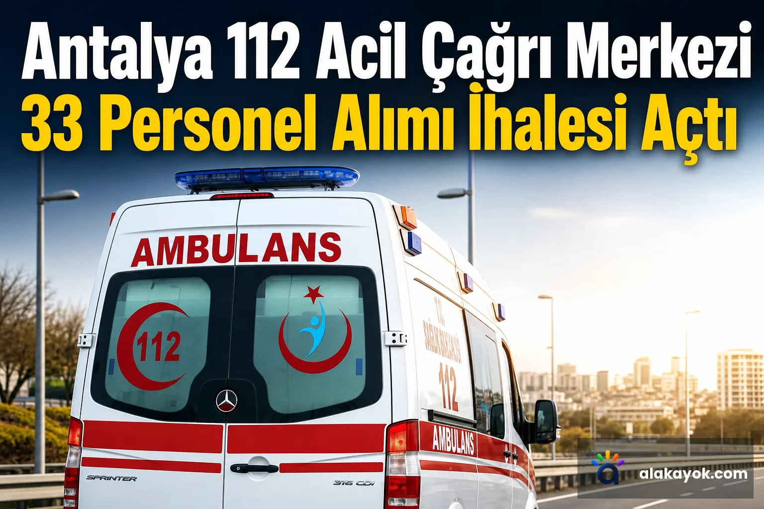 Antalya 112 Acil Çağrı Merkezi 33 Personel Alımı İhalesi Açtı