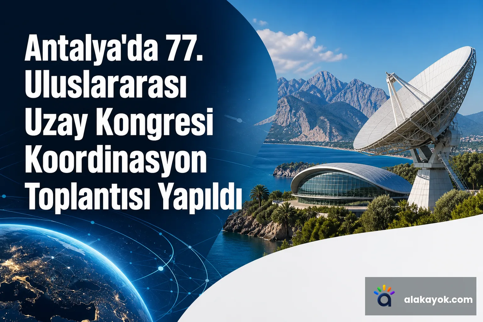 Antalya'da 77. Uluslararası Uzay Kongresi Koordinasyon Toplantısı Yapıldı