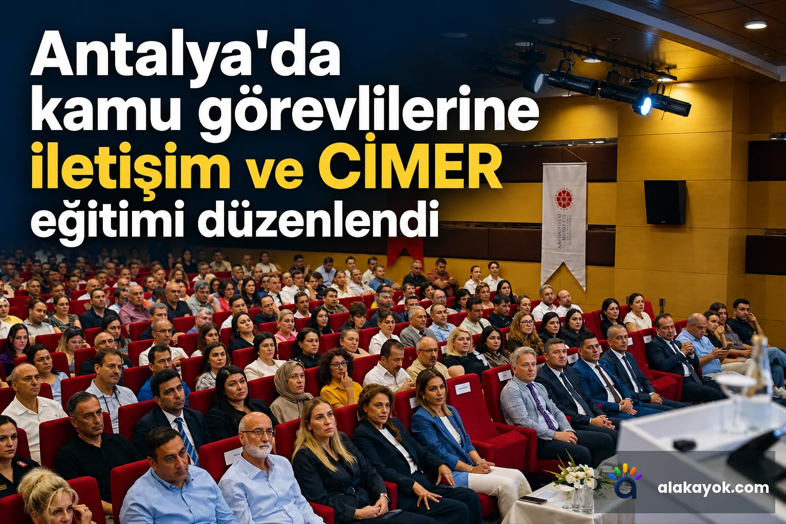 Antalya'da kamu görevlilerine iletişim ve CİMER eğitimi düzenlendi