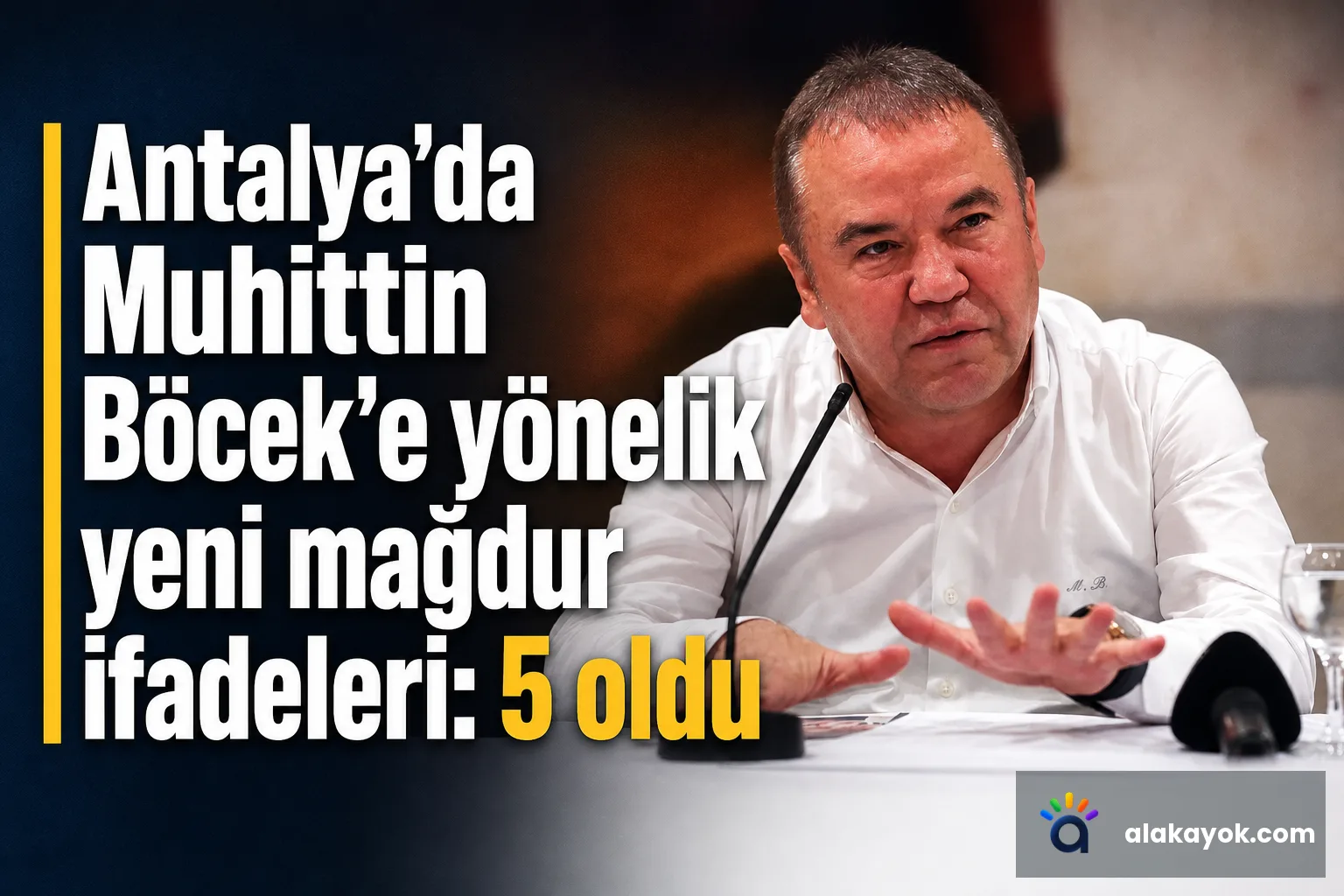 Antalya'da Muhittin Böcek'e yönelik yeni mağdur ifadeleri: 5 oldu