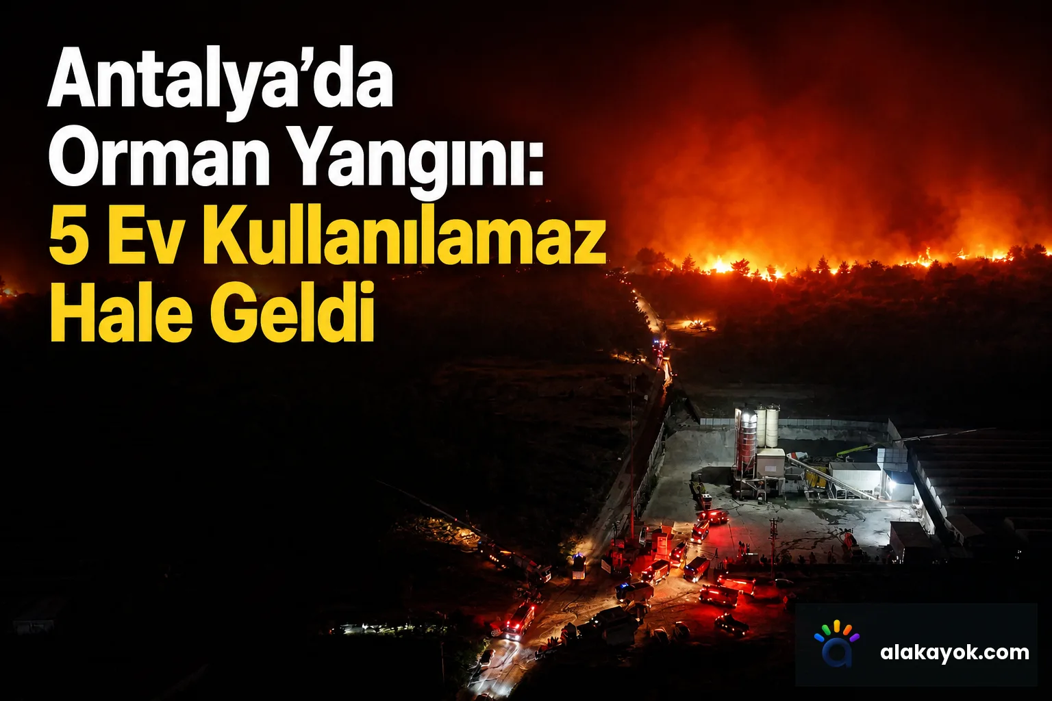 Antalya'da Orman Yangını: 5 Ev Kullanılamaz Hale Geldi