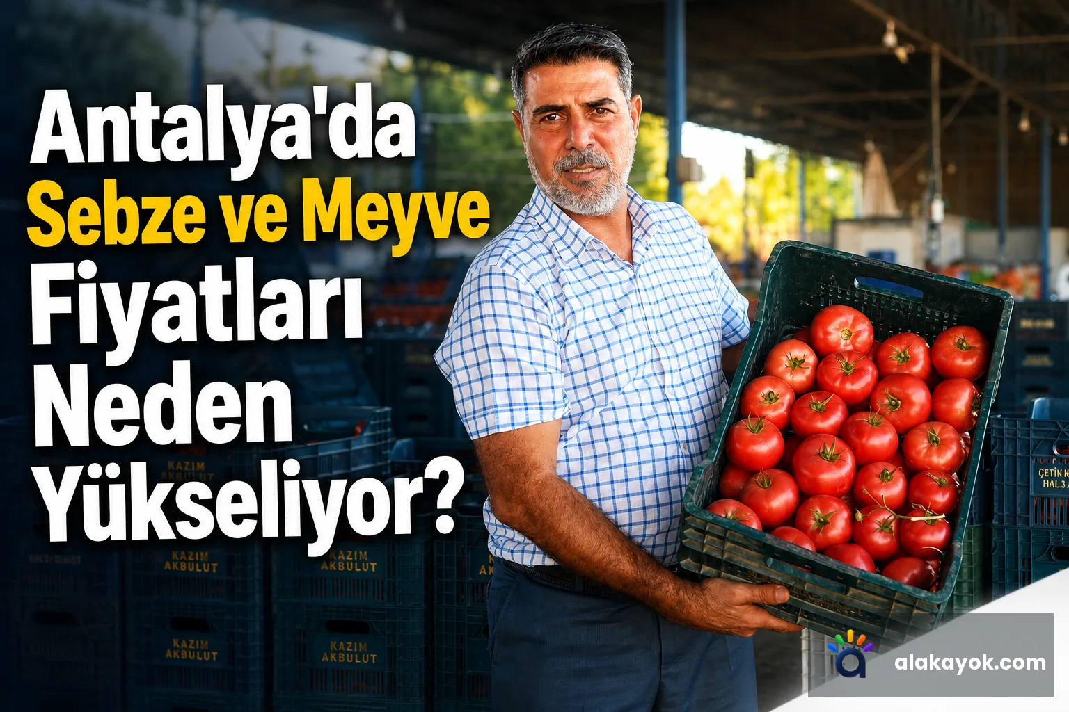 Antalya'da Sebze ve Meyve Fiyatları Neden Yükseliyor?