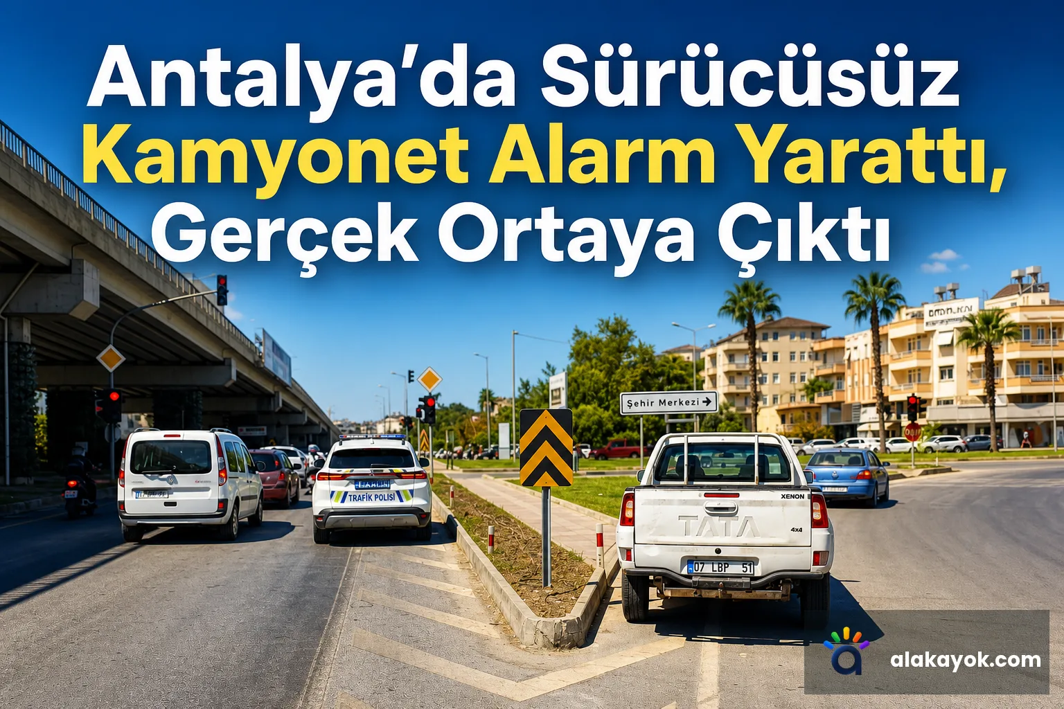 Antalya'da Sürücüsüz Kamyonet Alarm Yarattı, Gerçek Ortaya Çıktı